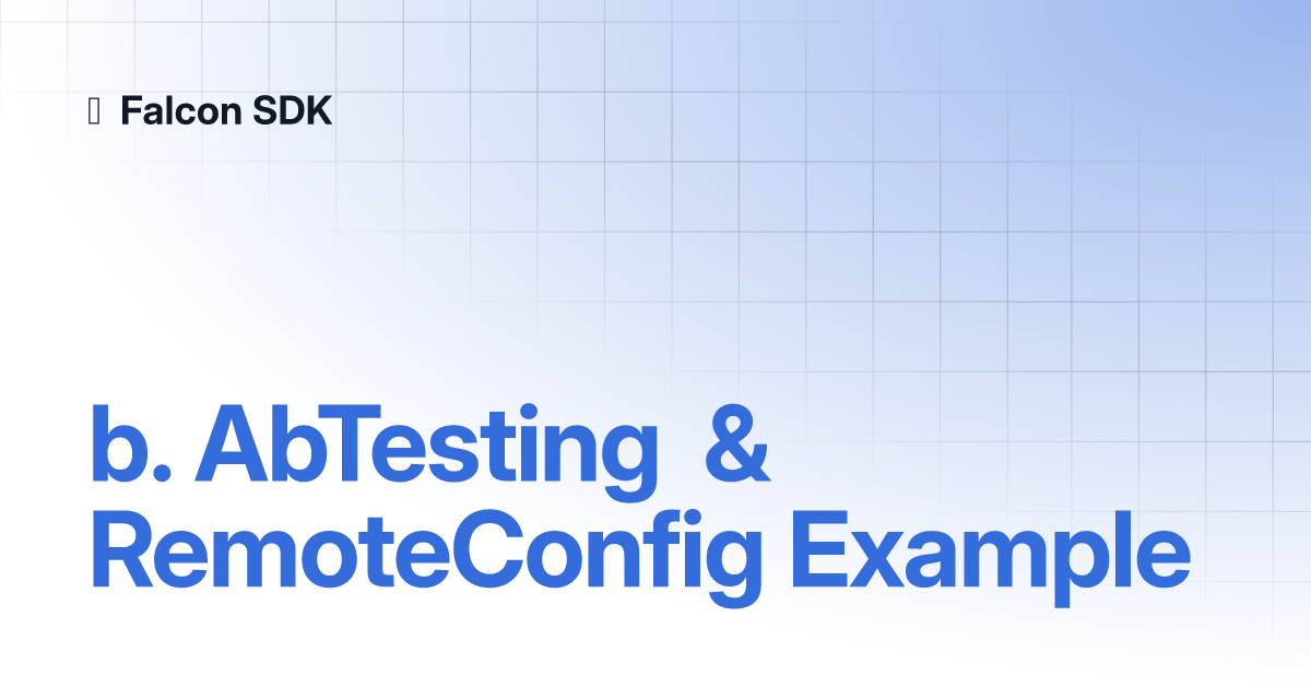 B. AbTesting & RemoteConfig Example | Falcon SDK